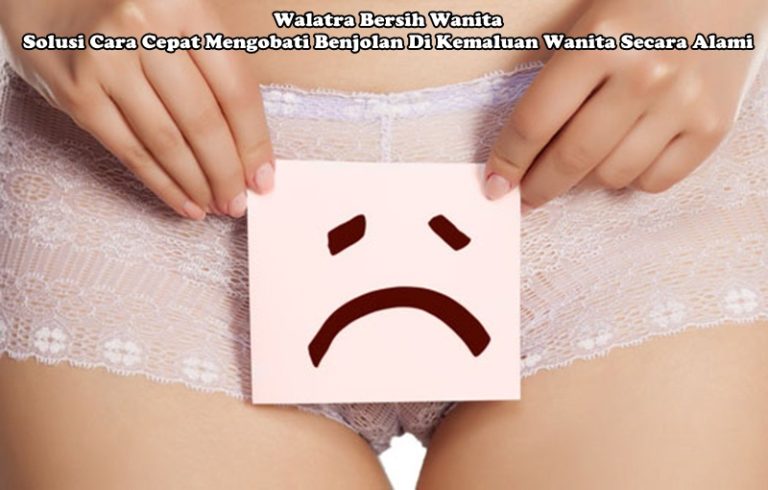 Cara Cepat Mengobati Benjolan Di Kemaluan Wanita Secara Alami